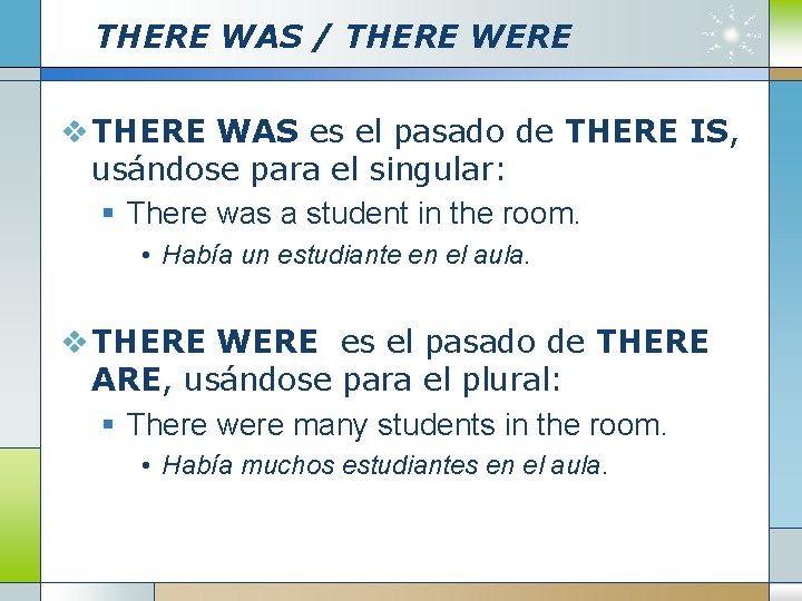 THERE WAS / THERE WERE v THERE WAS es el pasado de THERE IS,