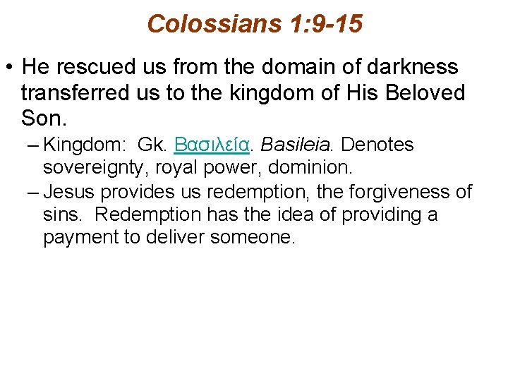 Colossians 1: 9 -15 • He rescued us from the domain of darkness transferred