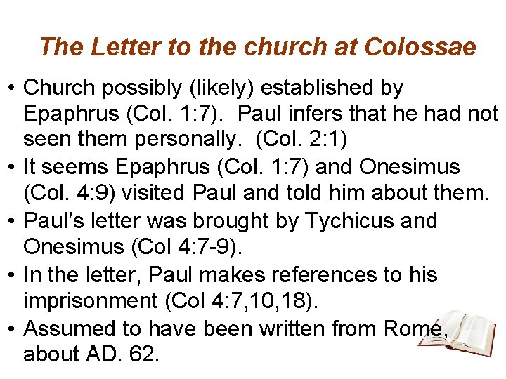 The Letter to the church at Colossae • Church possibly (likely) established by Epaphrus