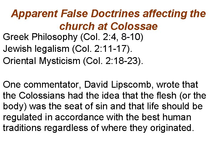 Apparent False Doctrines affecting the church at Colossae Greek Philosophy (Col. 2: 4, 8