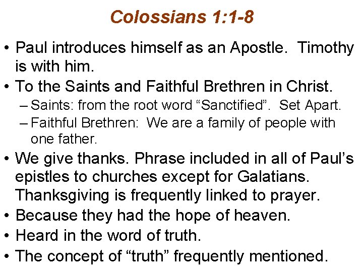 Colossians 1: 1 -8 • Paul introduces himself as an Apostle. Timothy is with