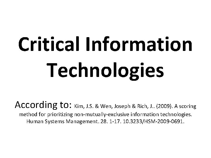 Critical Information Technologies According to: Kim, J. S. & Wen, Joseph & Rich, J.