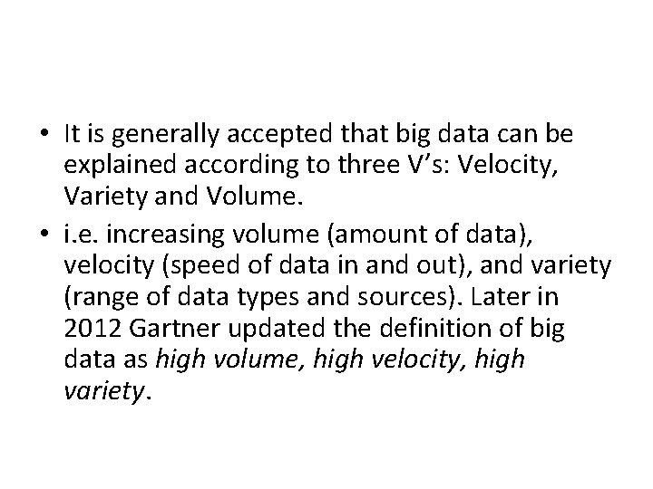  • It is generally accepted that big data can be explained according to