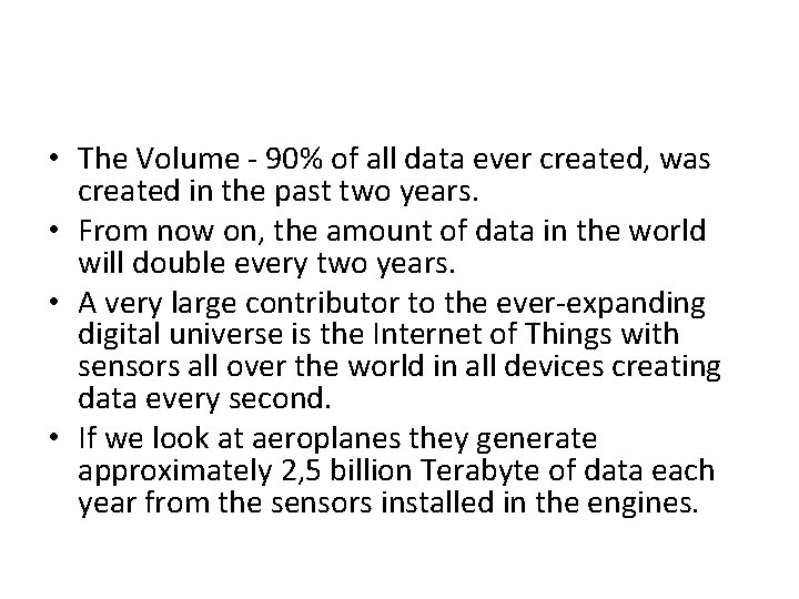  • The Volume - 90% of all data ever created, was created in