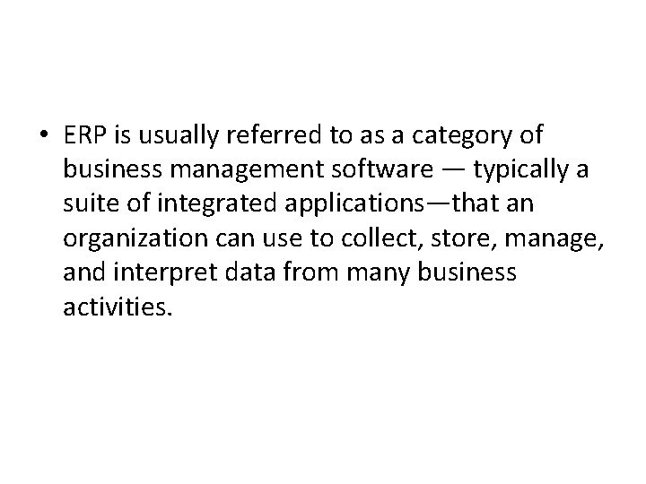  • ERP is usually referred to as a category of business management software