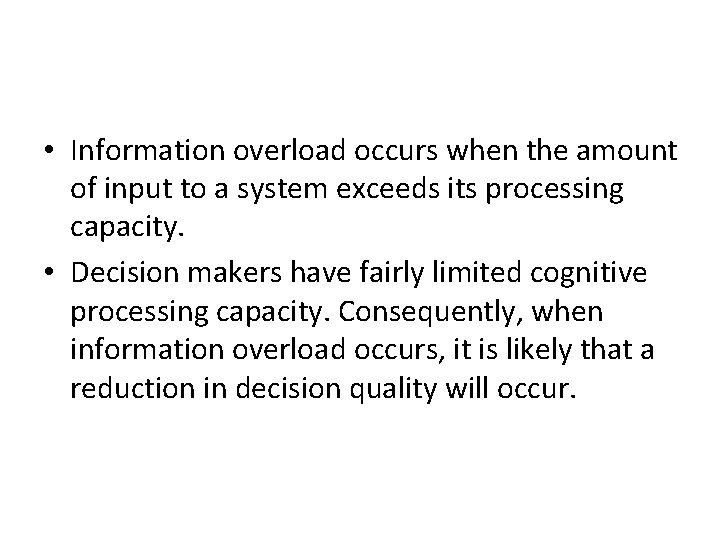  • Information overload occurs when the amount of input to a system exceeds