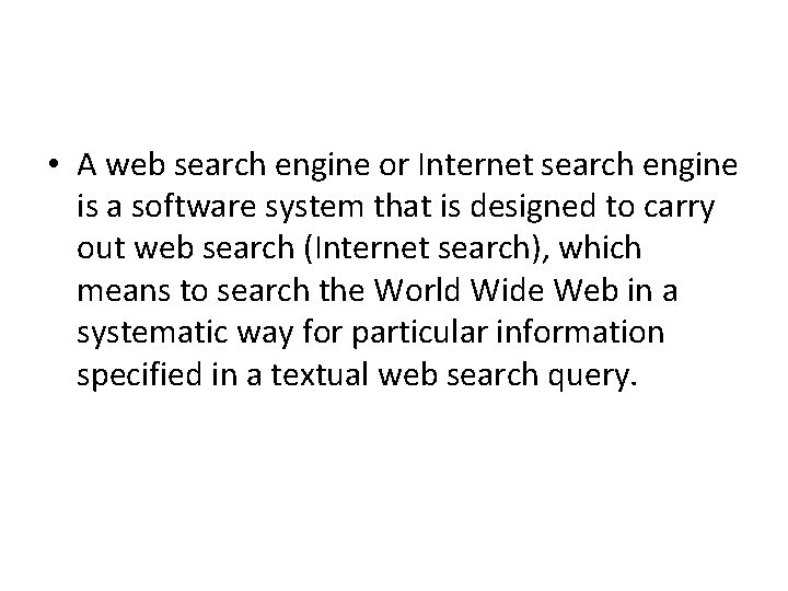  • A web search engine or Internet search engine is a software system