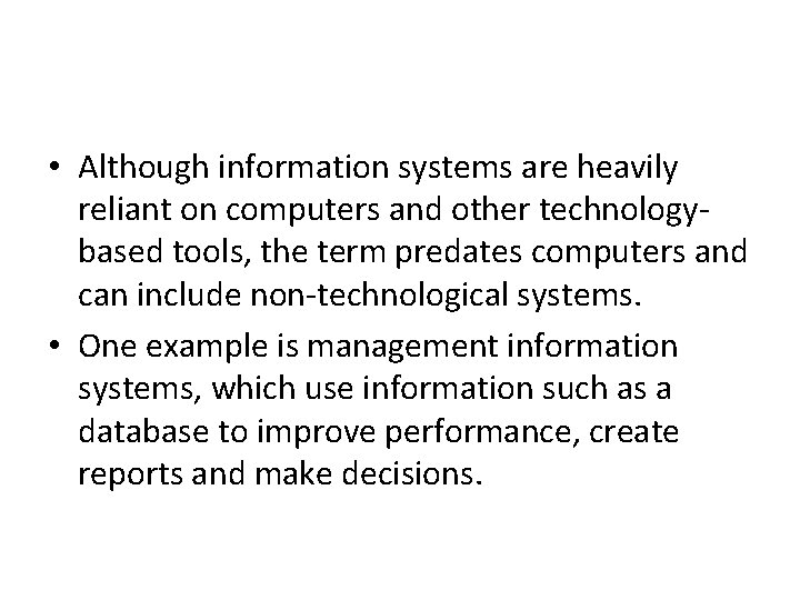  • Although information systems are heavily reliant on computers and other technologybased tools,