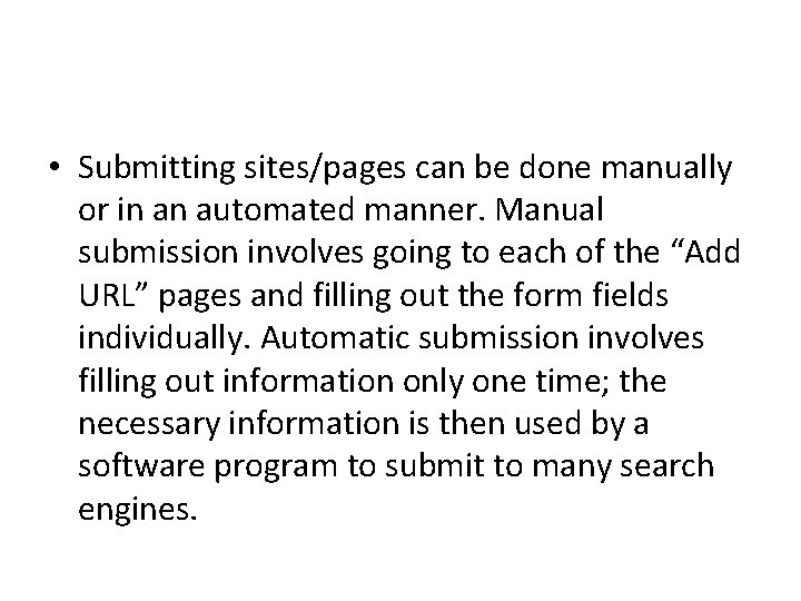  • Submitting sites/pages can be done manually or in an automated manner. Manual