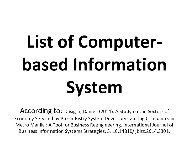 List of Computerbased Information System According to: Dasig Jr, Daniel. (2014). A Study on