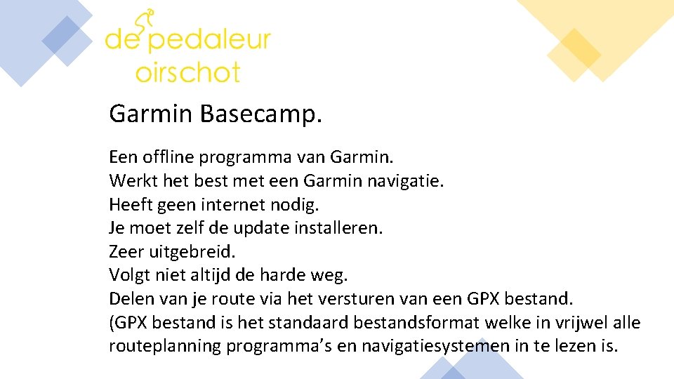 Garmin Basecamp. Een offline programma van Garmin. Werkt het best met een Garmin navigatie.