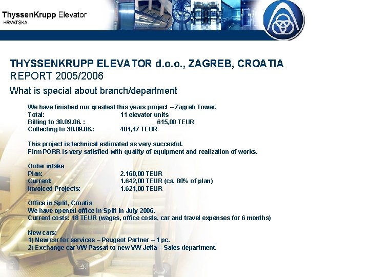 THYSSENKRUPP ELEVATOR d. o. o. , ZAGREB, CROATIA REPORT 2005/2006 What is special about