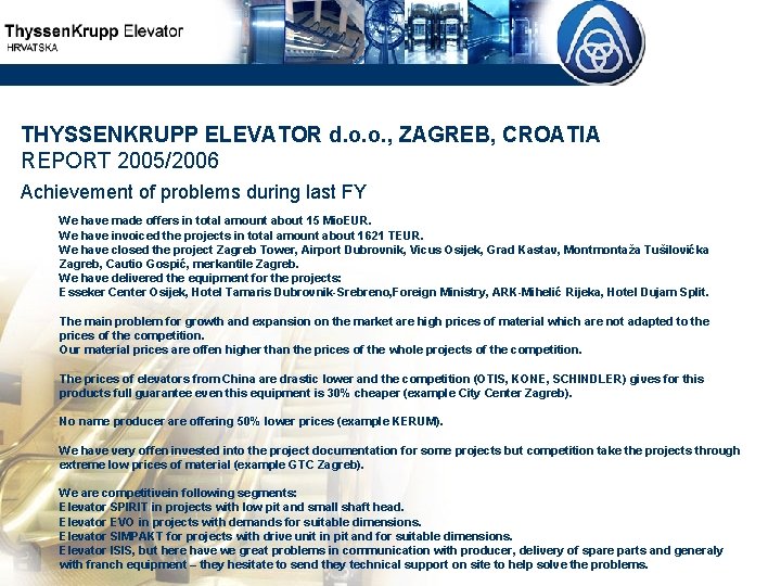 THYSSENKRUPP ELEVATOR d. o. o. , ZAGREB, CROATIA REPORT 2005/2006 Achievement of problems during
