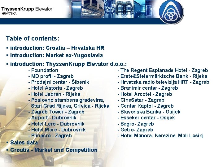 Table of contents: § introduction: Croatia – Hrvatska HR § introduction: Market ex-Yugoslavia §