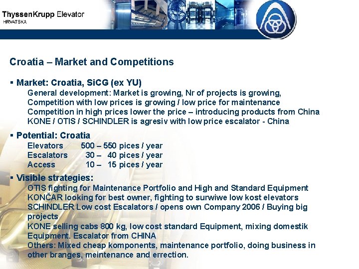 Croatia – Market and Competitions § Market: Croatia, Si. CG (ex YU) General development: