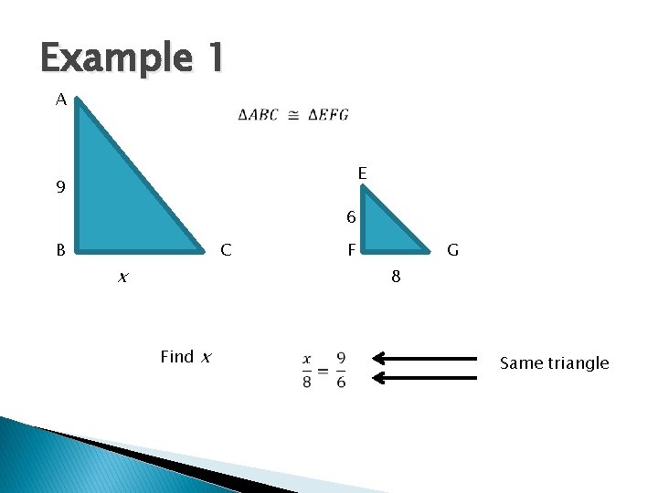 Example 1 A E 9 6 B C x F G 8 Find x