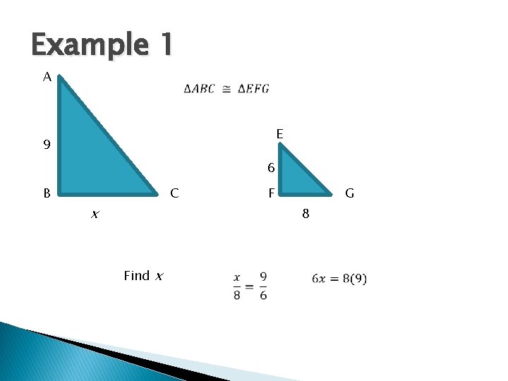 Example 1 A E 9 6 B C x F G 8 Find x