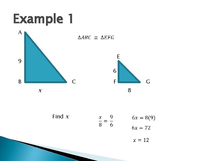 Example 1 A E 9 6 B C x F G 8 Find x