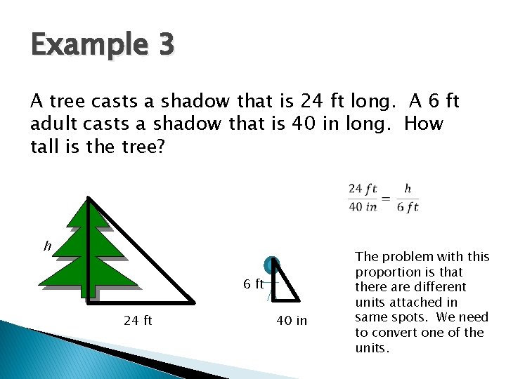 Example 3 A tree casts a shadow that is 24 ft long. A 6