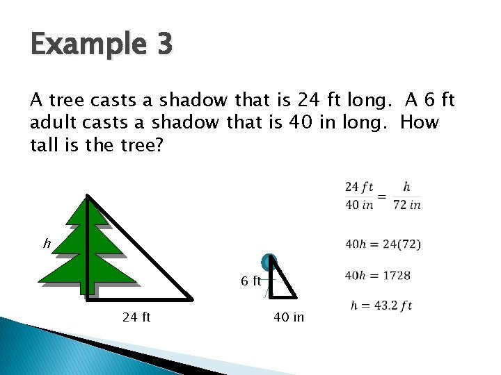 Example 3 A tree casts a shadow that is 24 ft long. A 6