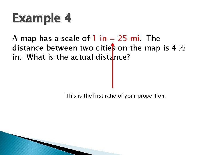 Example 4 A map has a scale of 1 in = 25 mi. The