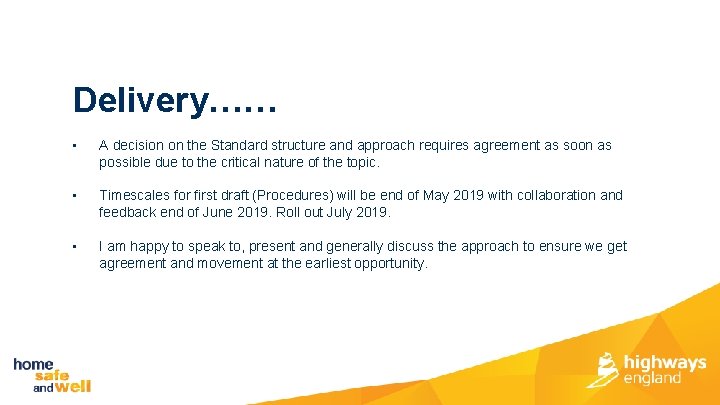 Delivery…… • A decision on the Standard structure and approach requires agreement as soon