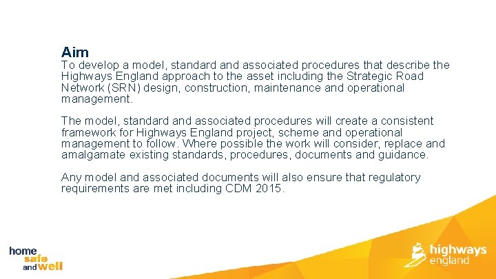 Aim To develop a model, standard and associated procedures that describe the Highways England