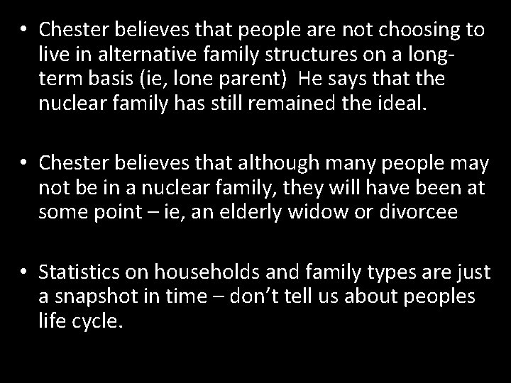 • Chester believes that people are not choosing to live in alternative family