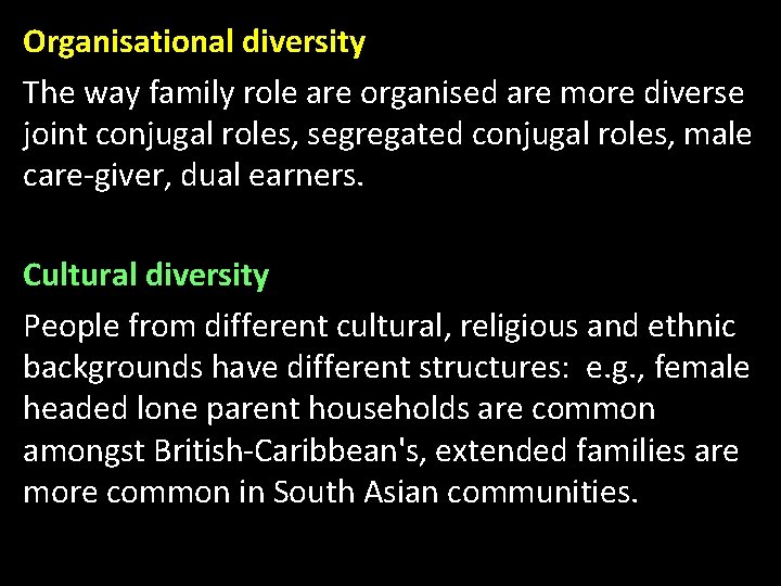 Organisational diversity The way family role are organised are more diverse joint conjugal roles,