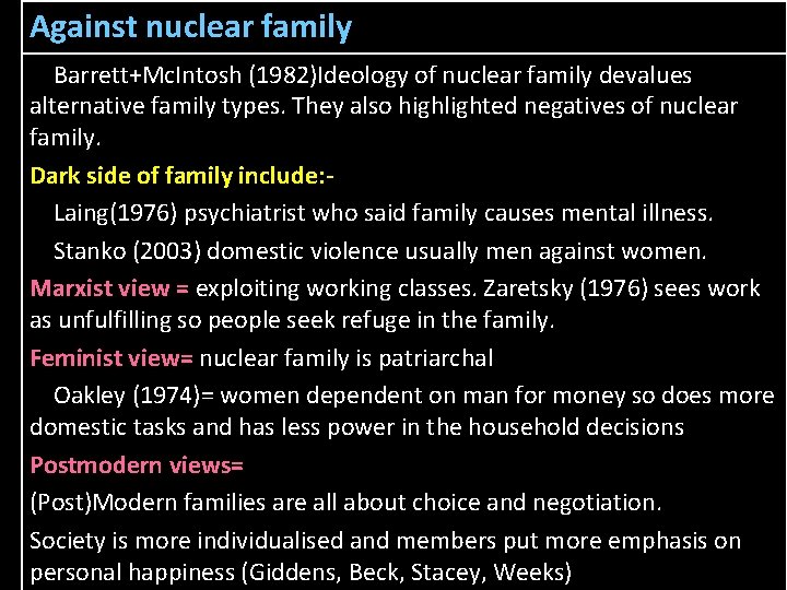 Against nuclear family Barrett+Mc. Intosh (1982)Ideology of nuclear family devalues alternative family types. They