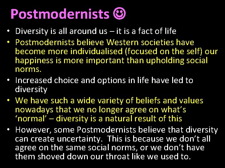 Postmodernists • Diversity is all around us – it is a fact of life