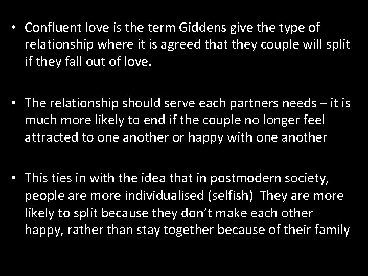  • Confluent love is the term Giddens give the type of relationship where