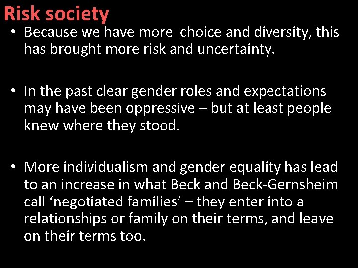 Risk society • Because we have more choice and diversity, this has brought more