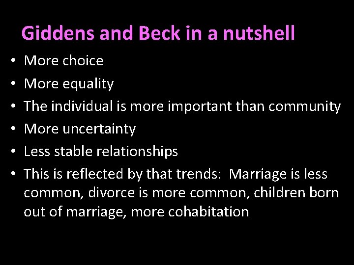 Giddens and Beck in a nutshell • • • More choice More equality The