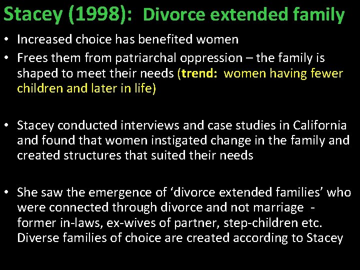 Stacey (1998): Divorce extended family • Increased choice has benefited women • Frees them