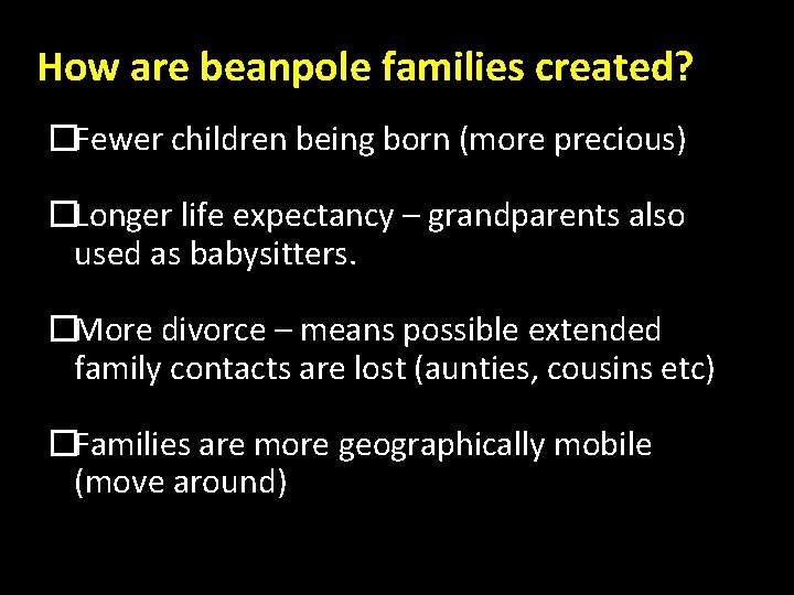 How are beanpole families created? �Fewer children being born (more precious) �Longer life expectancy