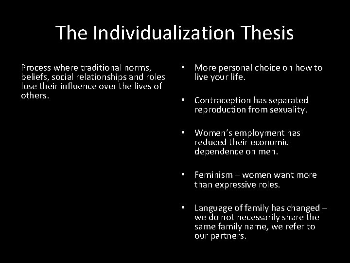 The Individualization Thesis Process where traditional norms, beliefs, social relationships and roles lose their