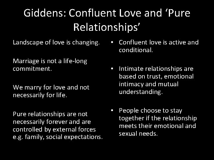 Giddens: Confluent Love and ‘Pure Relationships’ Landscape of love is changing. Marriage is not