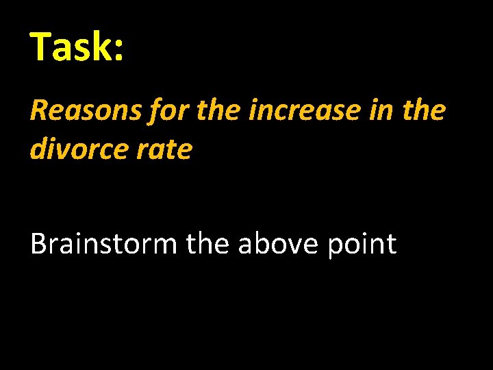 Task: Reasons for the increase in the divorce rate Brainstorm the above point 