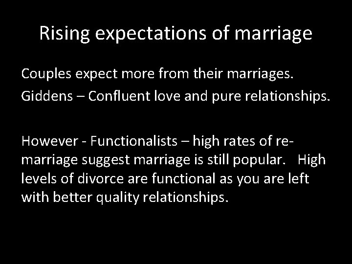 Rising expectations of marriage Couples expect more from their marriages. Giddens – Confluent love