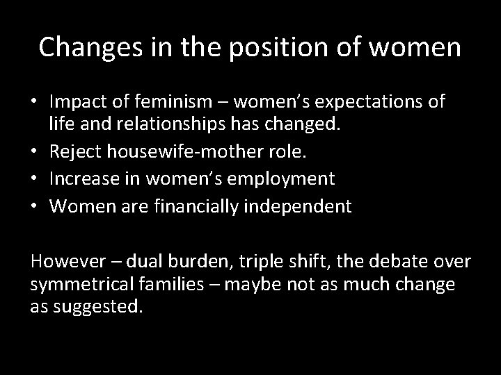 Changes in the position of women • Impact of feminism – women’s expectations of