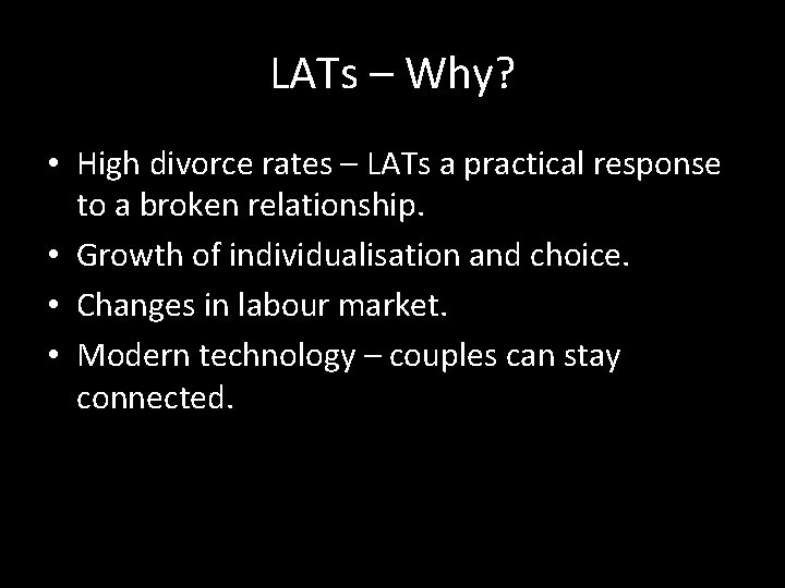 LATs – Why? • High divorce rates – LATs a practical response to a