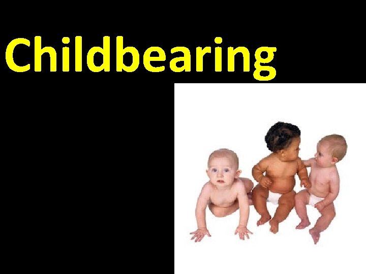 Childbearing 