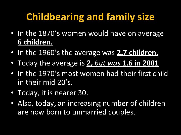 Childbearing and family size • In the 1870’s women would have on average 6