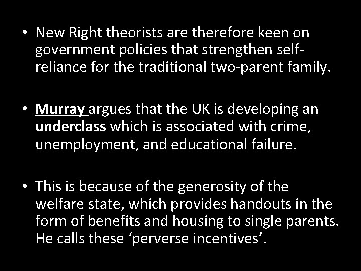  • New Right theorists are therefore keen on government policies that strengthen selfreliance