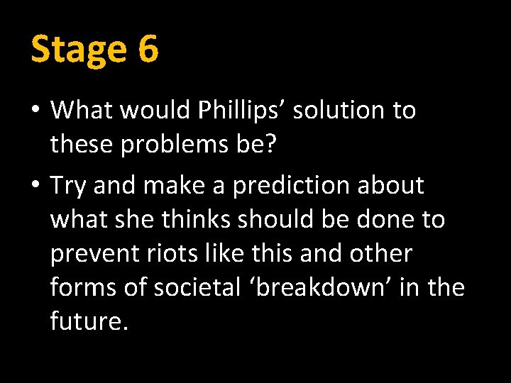 Stage 6 • What would Phillips’ solution to these problems be? • Try and