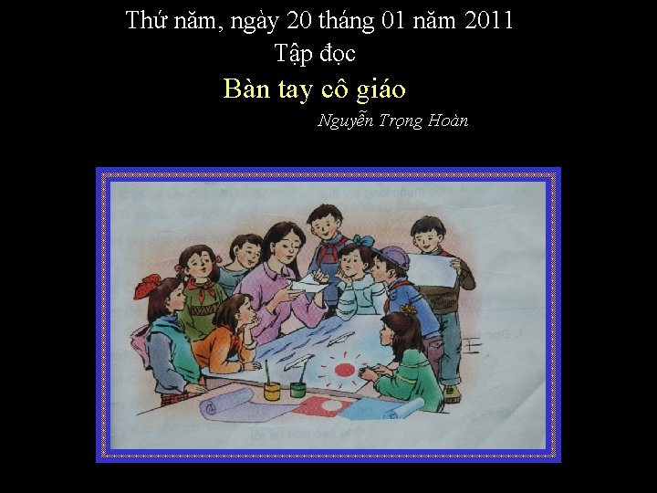 Thứ năm, ngày 20 tháng 01 năm 2011 Tập đọc Bàn tay cô giáo