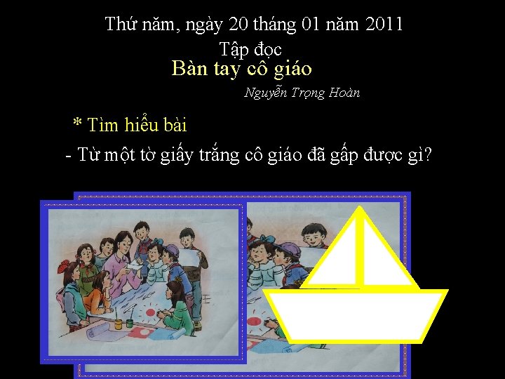 Thứ năm, ngày 20 tháng 01 năm 2011 Tập đọc Bàn tay cô giáo