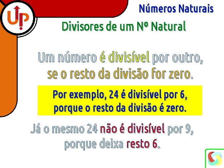 Números Naturais Divisores de um Nº Natural Um número é divisível por outro, se