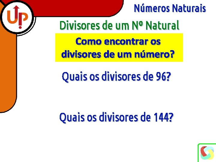 Números Naturais Divisores de um Nº Natural Como encontrar os divisores de um número?